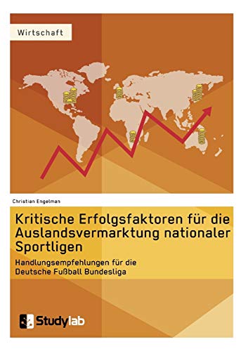 Kritische Erfolgsfaktoren Fur Die Auslandsvermarktung Nationaler Sportligen (ger [Paperback]