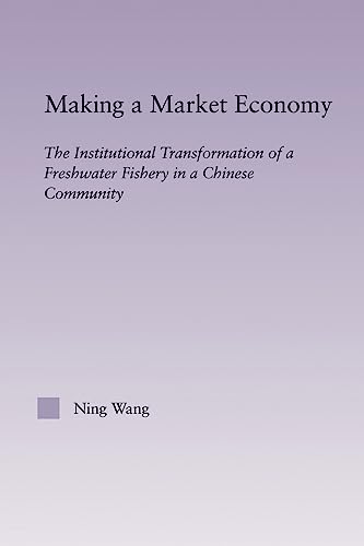 Making a Market Economy The Institutionalizational Transformation of a Freshwat [Paperback]