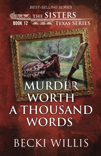 Murder Worth A Thousand Words (The Sisters, Texas Mystery Series Book 12)