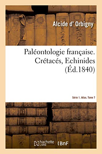Paleontologie Francaise. Serie 1. Cretaces, Echinides. Atlas. Tome 7