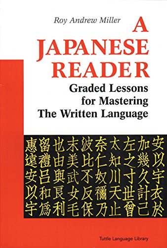 A Japanese Reader Graded Lessons for Mastering the Written Language [Paperback]
