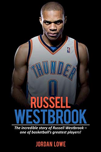 Russell Westbrook  The Incredible Story of Russell Westbrook-One of Basketball' [Paperback]