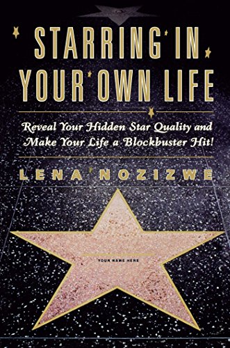 Starring in Your Own Life Reveal Your Hidden Star Quality and Make Your Life a  [Paperback]