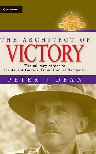 The Architect of Victory The Military Career of Lieutenant General Sir Frank Ho [Hardcover]