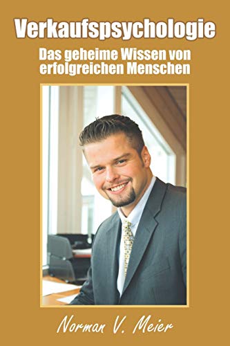 Verkaufspsychologie Das Geheime Wissen Von Erfolgreichen Menschen (german Editi [Paperback]