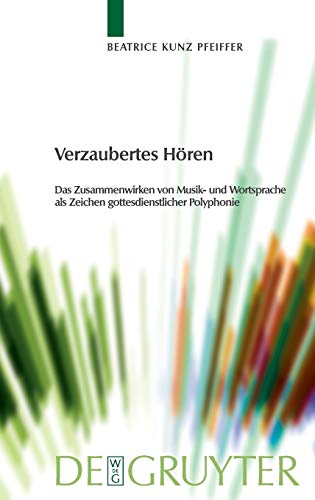 Verzaubertes Hren Das Zusammenwirken Von Musik- Und Wortsprache Als Zeichen Go [Hardcover]