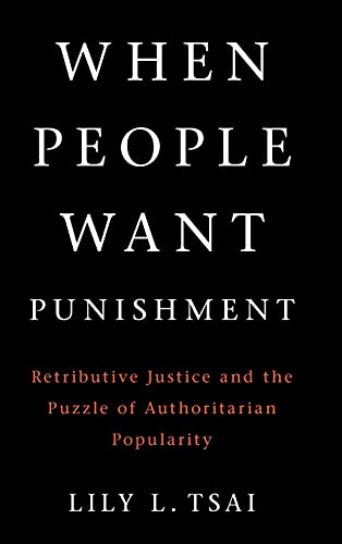 When People Want Punishment Retributive Justice and the Puzzle of Authoritarian [Hardcover]