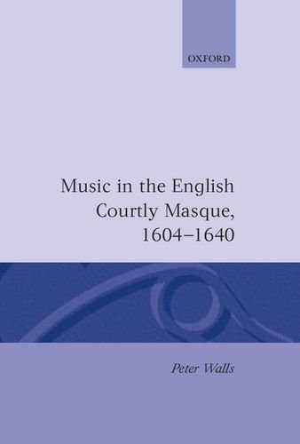 Music in the English Courtly Masque, 1604-1640 [Hardcover]