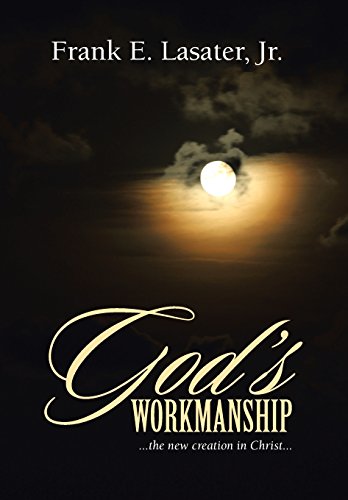 God's Workmanship ...The New Creation In Christ... [Hardcover]