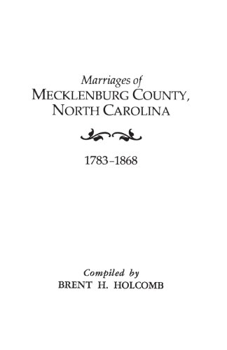 Marriages of Mecklenburg County, North Carolina, 1783-1868 [Paperback]