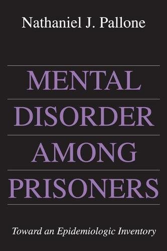 Mental Disorder Among Prisoners Toward an Epidemiologic Inventory [Paperback]