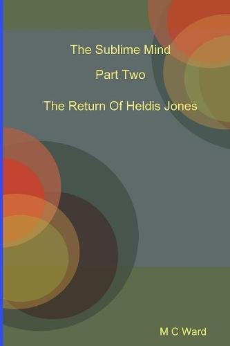 Sublime Mind Part Two the Return of Heldis Jones [Paperback]