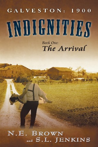 Galveston 1900 Indignities, Book One The Arrival [Paperback]