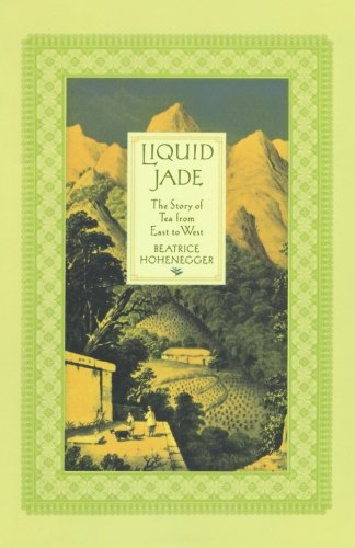 Liquid Jade The Story Of Tea From East To West [Paperback]