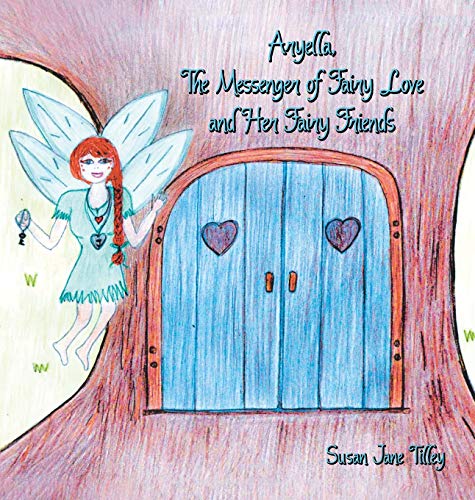 Aryella, the Messenger of Fairy Love and Her Fairy Friends [Hardcover]