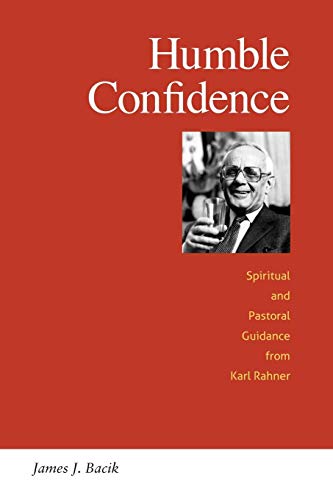 Humble Confidence Spiritual And Pastoral Guidance From Karl Rahner [Paperback]
