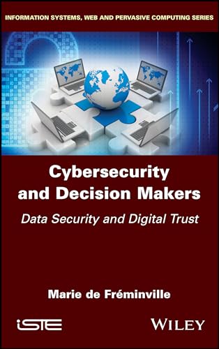Cybersecurity and Decision Makers Data Security and Digital Trust [Hardcover]