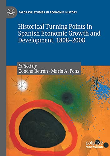 Historical Turning Points in Spanish Economic Growth and Development, 18082008 [Paperback]
