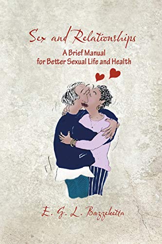 Sex And Relationships A Brief Manual For Better Sexual Life And Health [Paperback]