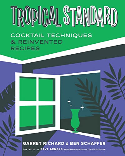 Tropical Standard Cocktail Techniques &amp Reinvented Recipes [Hardcover]