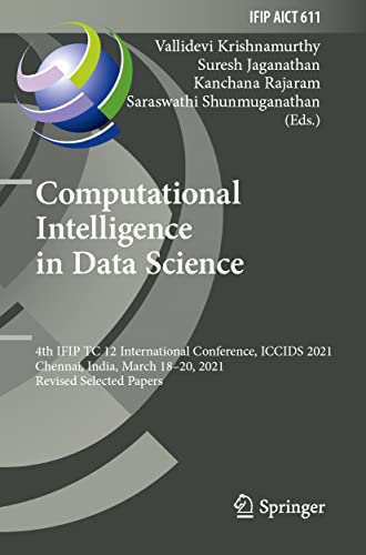 Computational Intelligence in Data Science 4th IFIP TC 12 International Confere [Paperback]
