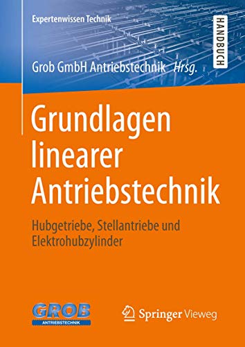 Grundlagen linearer Antriebstechnik Hubgetriebe, Stellantriebe und Elektrohubzy [Hardcover]