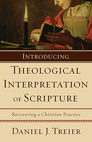 Introducing Theological Interpretation Of Scripture Recovering A Christian Prac [Paperback]