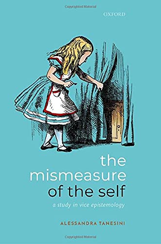 The Mismeasure of the Self A Study in Vice Epistemology [Hardcover]