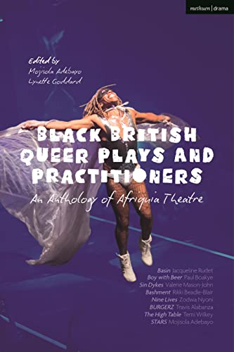 Black British Queer Plays and Practitioners An Anthology of Afriquia Theatre B [Hardcover]