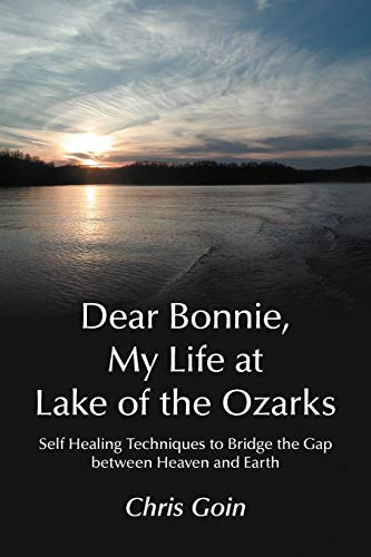 Dear Bonnie, My Life At Lake Of The Ozarks Self-Healing Techniques To Bridge Th [Paperback]