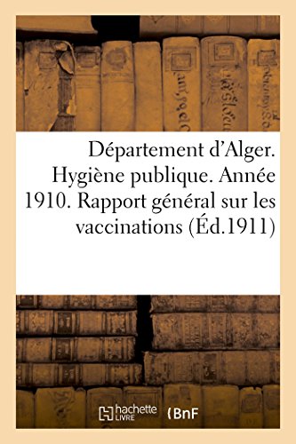 Departement D'Alger. Hygiene Publique. Annee 1910. Rapport General Sur Les Vacci