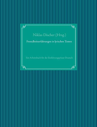 Fremdheitserfahrungen In Lyrischen Texten