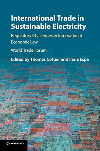 International Trade in Sustainable Electricity Regulatory Challenges in Interna [Paperback]