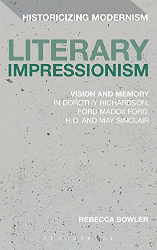 Literary Impressionism Vision and Memory in Dorothy Richardson, Ford Madox Ford [Hardcover]