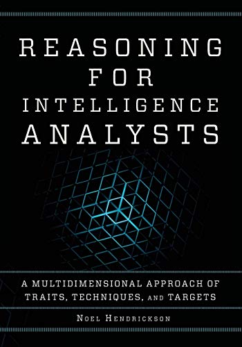 Reasoning for Intelligence Analysts A Multidimensional Approach of Traits, Tech [Paperback]