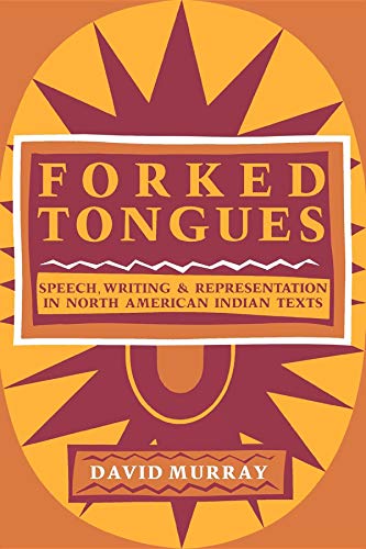 Forked Tongues Speech, Writing and Representation in North American Indian Text [Paperback]
