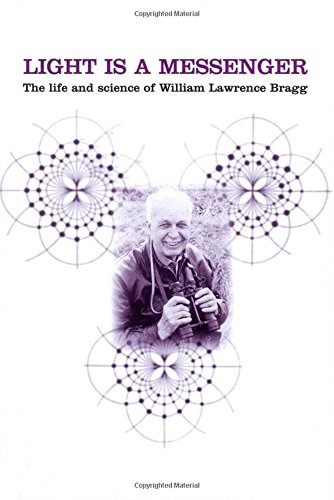 Light Is a Messenger The Life and Science of William Lawrence Bragg [Hardcover]