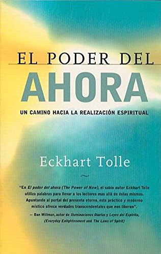 El poder del ahora: Un camino hacia la realizacion espiritual [Paperback]