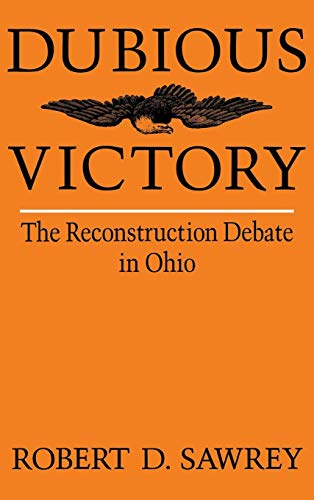 Dubious Victory  The Reconstruction Debate in Ohio [Hardcover]