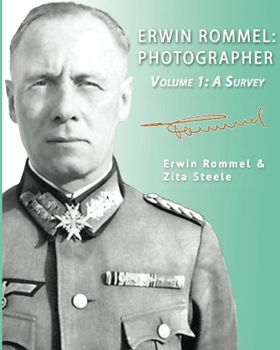 Erwin Rommel Photographer - Volume 1 A Survey [Paperback]