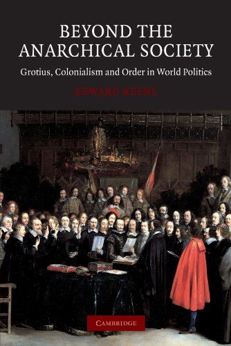 Beyond the Anarchical Society Grotius, Colonialism and Order in World Politics [Paperback]