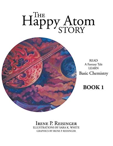 Happy Atom Story  Read a Fantasy Tale Learn Basic Chemistry Book 1 [Paperback]