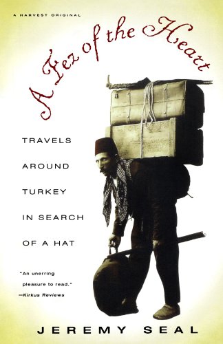 A Fez of the Heart Travels around Turkey in Search of a Hat [Paperback]