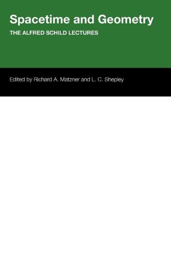 Spacetime And Geometry The Alfred Schild Lectures [Paperback]