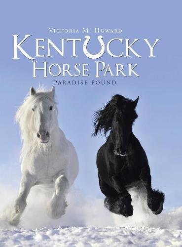 Kentucky Horse Park Paradise Found [Hardcover]