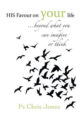 His Favour On Your Life . . . Beyond What You Can Imagine Or Think [Paperback]