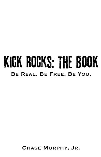 Kick Rocks the Book  Be Real. Be Free. Be You [Paperback]
