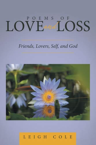 Poems Of Love And Loss Friends, Lovers, Self, And God [Paperback]