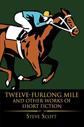 Twelve-Furlong Mile and Other Works of Short Fiction [Paperback]