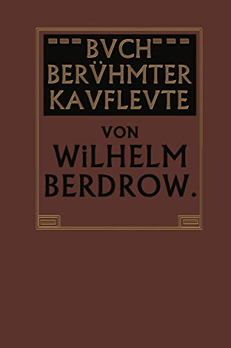 Buch Berhmter Kaufleute Mnner von Tatkraft und Unternehmungsgeist in ihrem Le [Paperback]